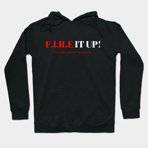 Fire it up Hoodie by partnersinfire